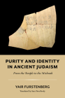 Purity and Identity in Ancient Judaism: From the Temple to the Mishnah By Yair Furstenberg, Sara Tova Brody (Translator) Cover Image