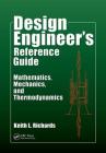 Design Engineer's Reference Guide: Mathematics, Mechanics, and Thermodynamics Cover Image