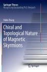 Chiral and Topological Nature of Magnetic Skyrmions (Springer Theses) By Shilei Zhang Cover Image