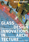 Glass Design Innovations in Architecture By Mick Eekhout (Text by (Art/Photo Books)) Cover Image