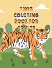 Tiger Coloring Book for Adults: Beautiful tiger coloring book for spending time Cover Image