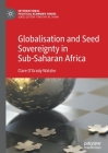 Globalisation and Seed Sovereignty in Sub-Saharan Africa (International Political Economy) By Clare O'Grady Walshe Cover Image