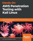 Hands-On AWS Penetration Testing with Kali Linux: Set up a virtual lab and pentest major AWS services, including EC2, S3, Lambda, and CloudFormation By Karl Gilbert, Benjamin Caudill Cover Image