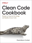 Clean Code Cookbook: Recipes to Improve the Design and Quality of Your Code By Maximiliano Contieri Cover Image