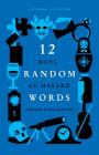 12 Random Words / 12 Mots au Hasard: A Bilingual Collection - (English / French) By Martine Prieto (Translator), Sean Barrett (Translator), Rob Wilson (Illustrator) Cover Image