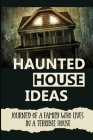 Haunted House Ideas: Journey Of A Family Who Lives In A Terrible House: Ghosts Story By Willetta Taber Cover Image