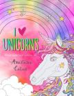 I Heart Unicorns: Keep Calm and Colour In! By Anastasia Catris Cover Image