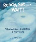 Ready, Set... WAIT!: What Animals Do Before a Hurricane By Patti R. Zelch, Connie McLennan (Illustrator) Cover Image