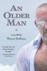 An Older Man By Wayne Hoffman Cover Image