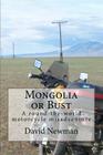 Mongolia or Bust: A round-the-world motorcycle misadventure Cover Image