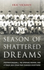 Season of Shattered Dreams: Postwar Baseball, the Spokane Indians, and a Tragic Bus Crash That Changed Everything Cover Image