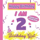 I am 2 Happy Birthday Activity/Coloring Book for Girls By S. a. Rodriguez Publishing Cover Image