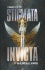 Stigmata Invicta By Carl Michael Curtis Cover Image