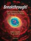 Breakthrough!: 100 Astronomical Images That Changed the World By Robert Gendler, R. Jay Gabany Cover Image