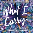 What I Carry By Reba Buhr (Read by), Jennifer Longo Cover Image
