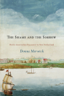 The Shame and the Sorrow: Dutch-Amerindian Encounters in New Netherland (Early American Studies) By Donna Merwick Cover Image