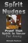 Spirit Nudges: Proof That Spirit Is Never Far Away By Michelle Rathore Cover Image
