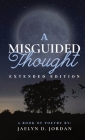 A Misguided Thought Extended Edition: A Book Of Mental Health Poetry Cover Image