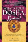 What's Your Dosha, Baby?: Discover the Vedic Way for Compatibility in Life and Love By Lisa Marie Coffey, Dr. Vasant Lao (Foreword by) Cover Image