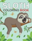 Sloth Coloring Book: A cute sloth coloring page Featuring Adorable Sloth, Silly Sloth, Lazy Sloth & More, Funny Gift for sloth Lovers kids By Betty Verbanas Cover Image