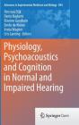 Physiology, Psychoacoustics and Cognition in Normal and Impaired Hearing (Advances in Experimental Medicine and Biology #894) Cover Image