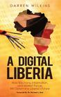 A Digital Liberia: How Electrons, Information, and Market Forces Will Determine Liberia's Future Cover Image