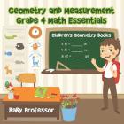 Geometry and Measurement Grade 4 Math Essentials: Children's Geometry Books By Baby Professor Cover Image