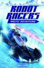 Arctic Adventure (Robot Racers #3) Cover Image