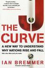 The J Curve: A New Way to Understand Why Nations Rise and Fall Cover Image