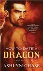 How to Date a Dragon (Flirting with Fangs) By Ashlyn Chase Cover Image