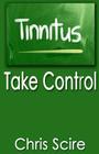 Tinnitus: Take Control (Treatments For Tinnitus Relief) Cover Image