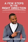 A Few Steps in the Right Direction: Give Yourself the Chance You Deserve By Kendrick Savage Cover Image