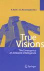 True Visions: The Emergence of Ambient Intelligence By Emile H. L. Aarts (Editor), José Luis Encarnação (Editor) Cover Image