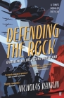 Defending the Rock By Nicholas Rankin Cover Image