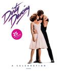 Dirty Dancing: A Celebration By Eleanor Bergstein (Introduction by) Cover Image