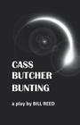 Cass Butcher Bunting By Bill Reed Cover Image