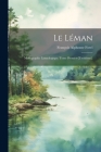 Le Léman: Monographie Limnologique. Tome Premier-[Troisième]. Cover Image