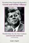 President John Fitzgerald Kennedy's Grand and Global Alliance: World Order for the New Century Cover Image