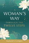 A Woman's Way through the Twelve Steps By Stephanie  S. Covington, PhD, LCSW Cover Image