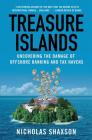 Treasure Islands: Uncovering the Damage of Offshore Banking and Tax Havens By Nicholas Shaxson Cover Image