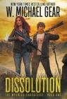 Dissolution: The Wyoming Chronicles Book One: The Wyoming Chronicles By W. Michael Gear Cover Image