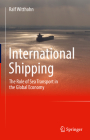 International Shipping: The Role of Sea Transport in the Global Economy By Ralf Witthohn Cover Image