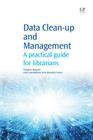 Data Clean-Up and Management: A Practical Guide for Librarians (Chandos Information Professional) Cover Image