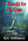 A Knight for All Time: King Arthur's Choice By Kyle Williamson Cover Image