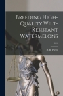 Breeding High-quality Wilt-resistant Watermelons; B614 By D. R. (Donald Rockwell) 1900- Porter (Created by) Cover Image