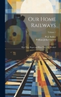 Our Home Railways: How They Began and How They Are Worked; Volume 1 Cover Image