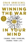 Winning the War in Your Mind: Change Your Thinking, Change Your Life By Craig Groeschel Cover Image