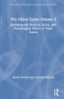 The Video Game Debate 2: Revisiting the Physical, Social, and Psychological Effects of Video Games By Rachel Kowert, Thorsten Quandt Cover Image