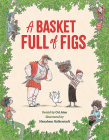 A Basket Full of Figs By Ori Elon, Menahem Halberstadt (Illustrator) Cover Image