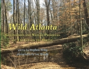 Wild Atlanta: Greenspaces & Nature Preserves of 'The City in the Forest' Cover Image